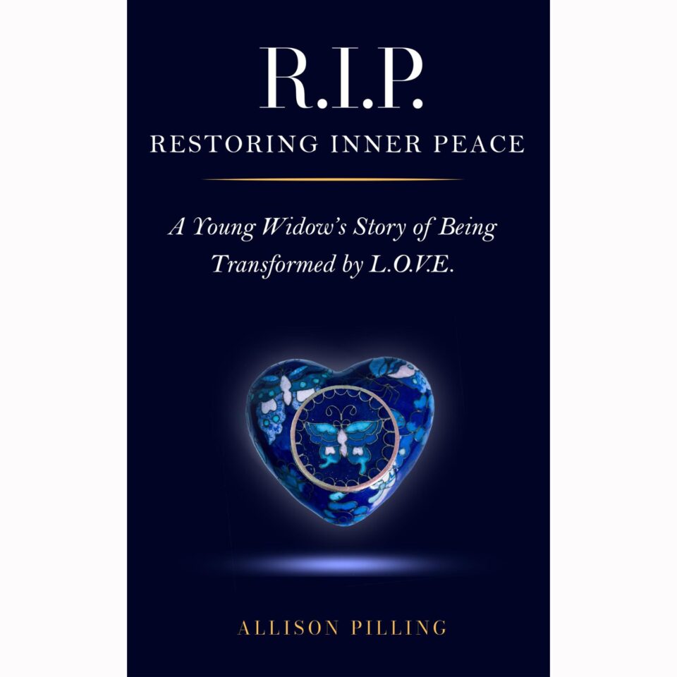 R.I.P. - Restoring Inner Peace: A Young Widow's Story of Being Transformed by L.O.V.E.