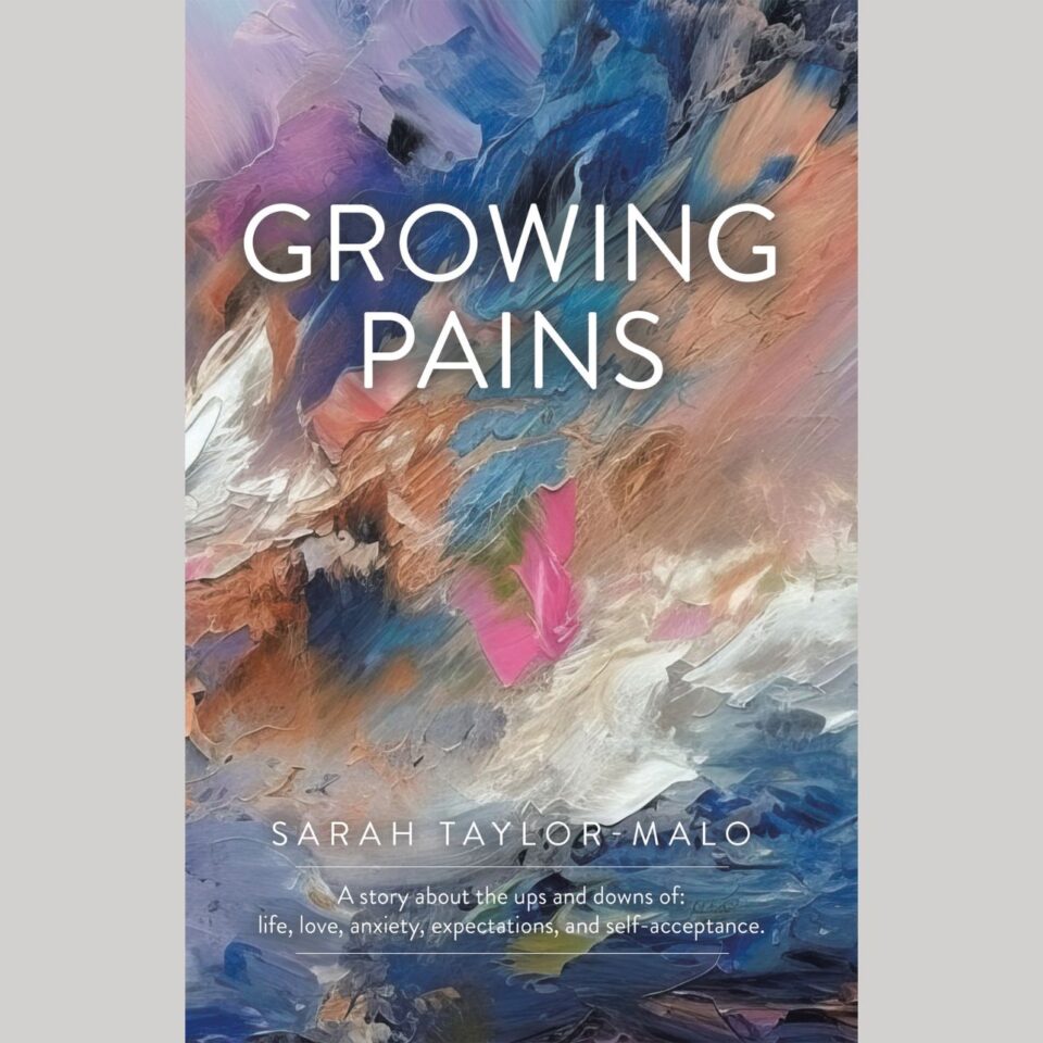 Growing Pains: A story about the ups and downs of: life, love, anxiety, expectations, and self-acceptance.